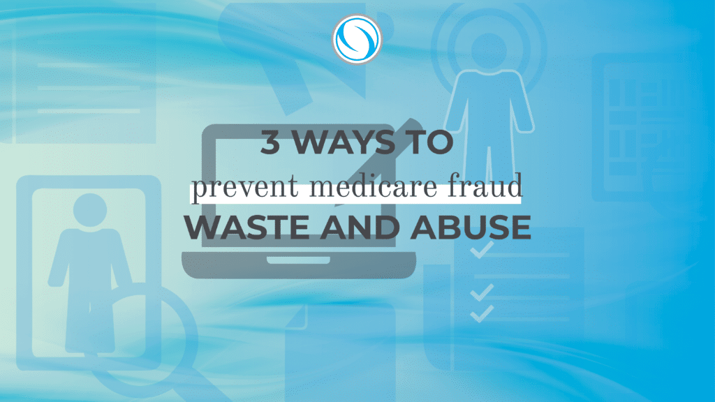 ClarisHealth | 3 Ways To Prevent Medicare Fraud Waste And Abuse